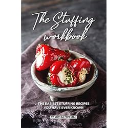 The Stuffing Workbook: The Easiest Stuffing Recipes You Have Ever Known (English Edition)