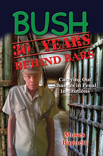 Download Bush 30 Years Behind Bars: Carrying Out Changes in Penal Institutions Download Bush 30 Years Behind Bars: Carrying Out Changes in Penal Institutions