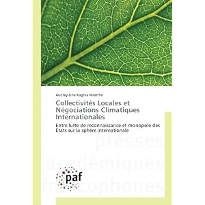 Collectivites Locales et Negociations Climatiques Internationales: Entre lutte de reconnaissance et monopole des etats sur la sphère internationale