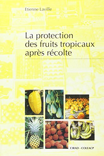 Download Protection des fruits tropicaux après récolte (la) Download Protection des fruits tropicaux après récolte (la)
