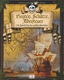 Image de Piraten, Schätze, Abenteuer: Die Geschichte der großen Seeräuber