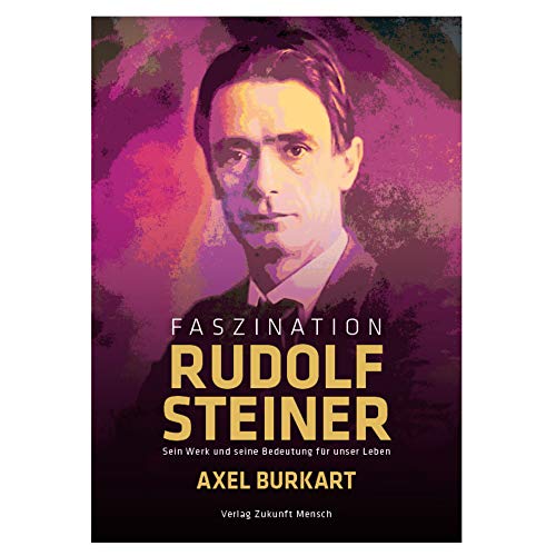 Faszination Rudolf Steiner: Eine EinfÃ¼hrung in die Antroposophie by Axel Burkart (2008-03-12)