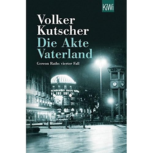 Die Akte Vaterland: Gereon Raths vierter Fall (Die Gereon-Rath-Romane, Band 4)