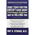 What Your Doctor Doesn't Know about Nutritional Medicine May Be Killing You
