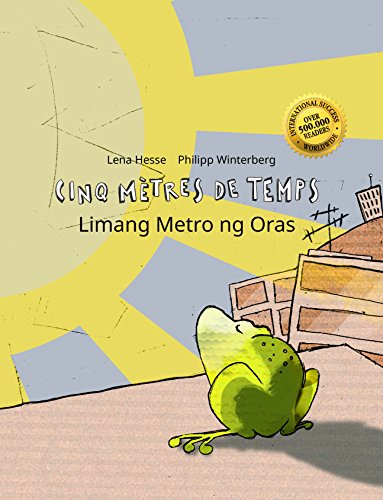 Cinq mètres de temps/Limang Metro ng Oras: Un livre d'images pour les enfants (Edition bilingue français-filipino/tagalog)