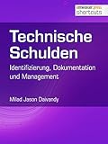 Technische Schulden: Identifizierung, Dokumentation und Management (shortcuts 222) by
