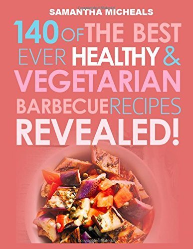 Barbecue Cookbook: 140 Of The Best Ever Healthy Vegetarian Barbecue Recipes Book by Michaels, Samantha (2013) Paperback gratuit Barbecue Cookbook: 140 Of The Best Ever Healthy Vegetarian Barbecue Recipes Book by Michaels, Samantha (2013) Paperback gratuit