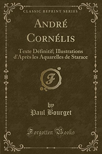 Andre Cornelis: Texte Definitif; Illustrations D'Apres Les Aquarelles de Starace (Classic Reprint)