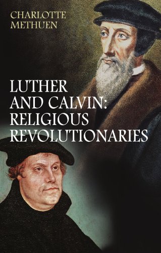 Luther and Calvin: Religious Revolutionaries by Charlotte Methuen (2012-02-09)