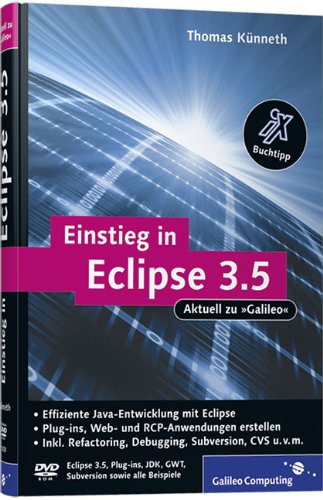 Einstieg in Eclipse 3.5: RCP-, Web- und AJAX-Anwendungen entwickeln, Ant, Refactoring, Debugging, Subversion, CVS, Plug-ins (Galileo Computing)