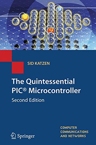 Download The Quintessential PIC® Microcontroller (Computer Communications and Networks) Download The Quintessential PIC® Microcontroller (Computer Communications and Networks)