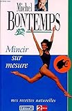 Mincir sur mesure: Mes recettes naturelles