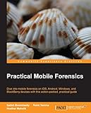 Practical Mobile Forensics (English Edition) by Satish Bommisetty, Rohit Tamma