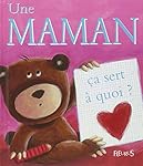 Une Maman : Ça sert à quoi ?