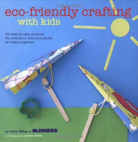 Télécharger Eco-Friendly Crafting With Kids: 35 Step-by-Step Projects for Preschool Kids and Adults to Create To livre En ligne