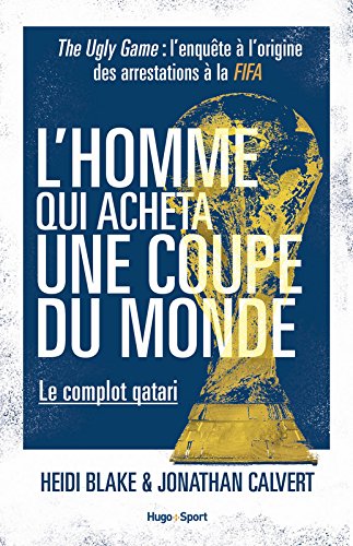 L'homme qui acheta une coupe du monde - Le complot qatari francais L'homme qui acheta une coupe du monde - Le complot qatari francais