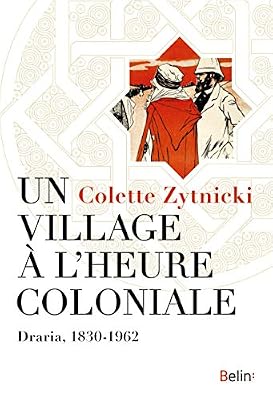 Un village à l'heure coloniale. Draria, 1830-1962
