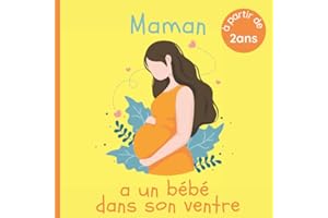 Maman a un bébé dans son ventre: Livre pour enfant qui va devenir grand frère ou grande soeur - Dès 2 ans - Expliqué avec des mots simples - Idéal pour les tout petits