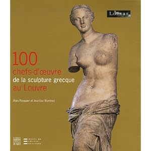 100 Chefs-d'oeuvre de la scultpture grecque au Louvre