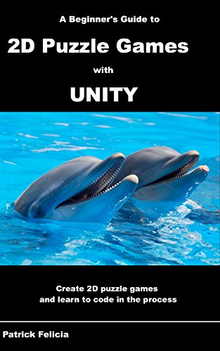 A Beginner's Guide to 2D Puzzle Games with Unity: Create 2D Puzzle Games and Learn to Code in the Process (English Edition)