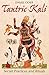 Tantric Kali: Secret Practices and Rituals by