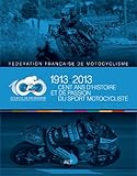 Image de 1913 - 2013 Cent ans d'histoire et de passion du sport motocycliste