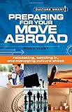 Preparing for Your Move Abroad: Relocating, Settling In and Managing Culture Shock (Culture Smart!) by Rona Hart
