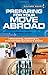 Preparing for Your Move Abroad: Relocating, Settling In and Managing Culture Shock (Culture Smart!) by Rona Hart