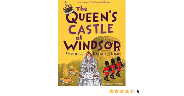 The Queen S Castle At Windsor Fortress Palace Home Amazon Co Uk Elizabeth Newbery 9781785512155 Books