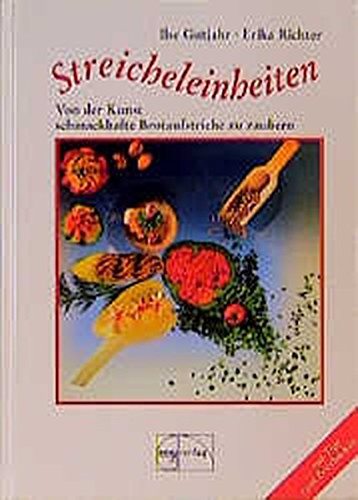 Preisvergleich Produktbild Streicheleinheiten - Von der Kunst, schmackhafte Brotaufstriche zu zaubern