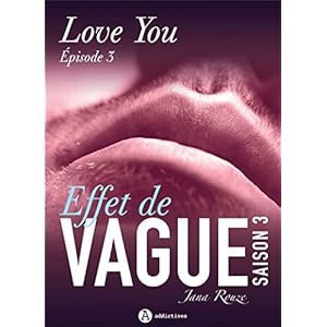 Effet de vague, saison 3, épisode 3: Love you (French Edition)
