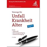 Vorsorge Unfall Krankheit Alter: Vollmacht Betreuungsverfügung Patientenverfügung