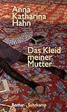Bücher Neuerscheinungen 2022 - Das Kleid meiner Mutter: Roman von Anna Katharina Hahn