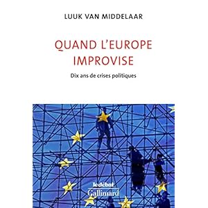 Quand l’Europe improvise. Dix ans de crises politiques (Le Débat)