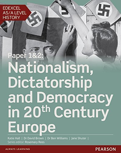 Edexcel AS/A Level History, Paper 1&2: Nationalism, Dictatorship and Democracy in 20th Century Europe (Edexcel GCE History 2015) by Hall, Ms Katie, Brown, Dr David, Williams, Dr Ben (September 9, 2015) Paperback