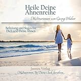 Heile Deine Ahnenreihe: Befreiung und Segen für Dich und Deine Ahnen by 