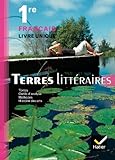 Terres littéraires Français livre unique 1re éd. 2011 - Manuel de l'élève (format compact)