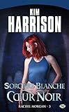 Rachel Morgan, tome 3 : Sorcière blanche, c?ur noir