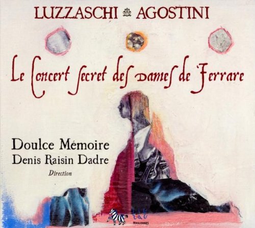 Le Concert Secret Des Dames De Ferrare : Madrigaux De Luzzaschi & Agostini