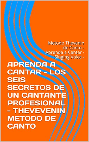 APRENDA A CANTAR - TECNICA VOCAL - CLASES DE CANTO -LOS SEIS SECRETOS DE UN CANTANTE PROFESIONAL - T