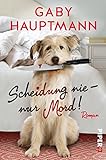 Scheidung nie – nur Mord!: Roman von Gaby Hauptmann