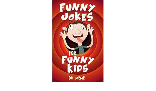 Buy Funny Jokes For Funny Kids Dr Meme Kid S Joke Book Ages 5