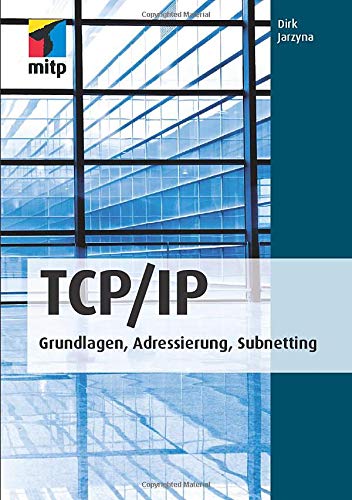 TCP/IP: Grundlagen, Adressierung, Subnetting (mitp Professional)