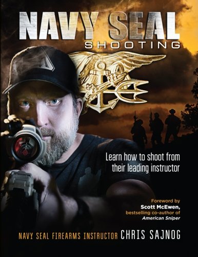 Télécharger Navy SEAL Shooting: Learn how to shoot from their leading instructor PDF Ebook En Ligne