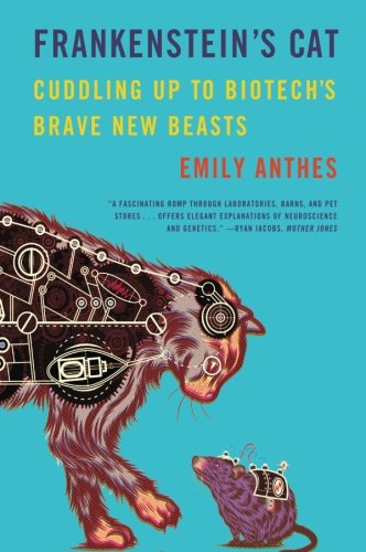 Frankenstein's Cat: Cuddling Up to Biotech's Brave New Beasts