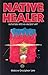 Native Healer: Initiation into an Ancient Art (English Edition) by 