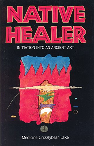 Native Healer: Initiation into an Ancient Art (English Edition)