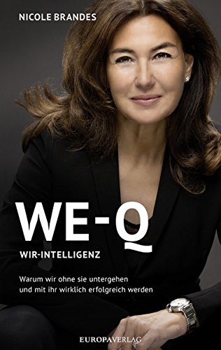 Download WE-Q: Wir-Intelligenz: Warum wir ohne sie untergehen und mit ihr wirklich erfolgreich werden