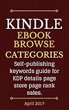  Kindle eBook Browse Categories: Self-publishing keywords guide for KDP details page store page rank sales. (English Edition)