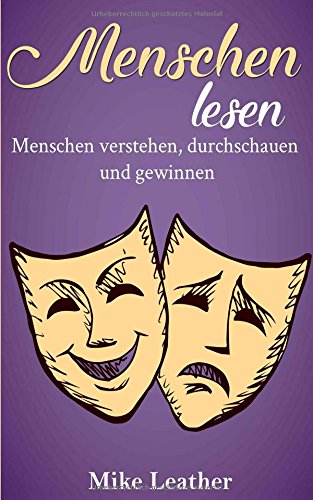 Menschen lesen: Menschen verstehen, durchschauen und gewinnen